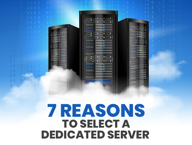 7 Reasons to select dedicated server