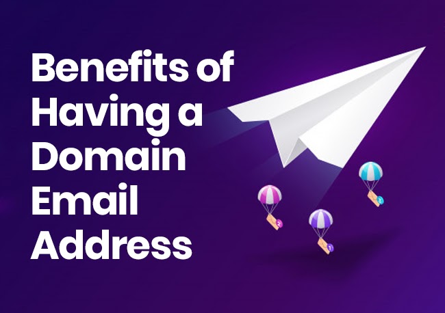 BENEFITS OF GETTING A DOMAIN EMAIL ADDRESS