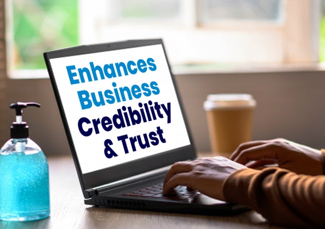 ENHANCES BUSINESS CREDIBILITY & TRUST