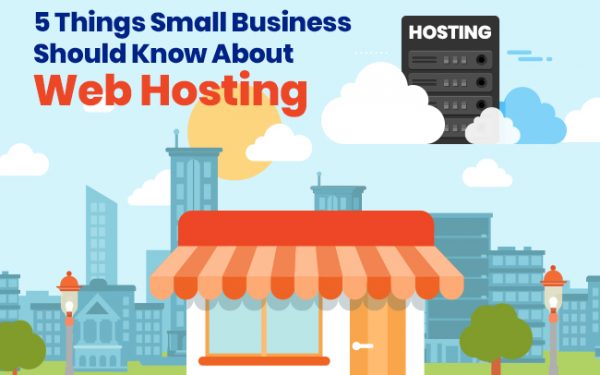 5 Things Small Business Should Know About Web Hosting