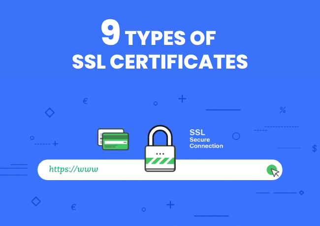 9 Types of SSL Certificates - Make the Right Choice 9 Types of SSL Certificates