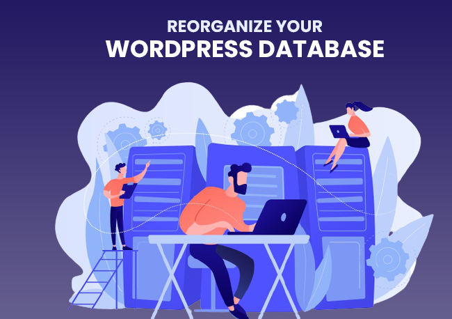 Reorganize your WordPress database.