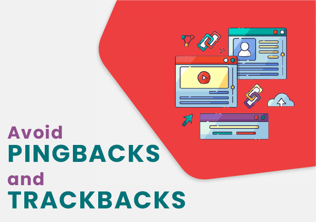 Avoid pingbacks and trackbacks.